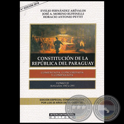CONSTITUCIÓN DE LA REPÚBLICA DEL PARAGUAY - Tomo II - 4ª EDICIÓN 2019 - Autores:  EVELIO FERNÁNDEZ ARÉVALOS / JOSÉ A. MORENO RUFINELLI / HORACIO ANTONIO PETTIT - Año 2019